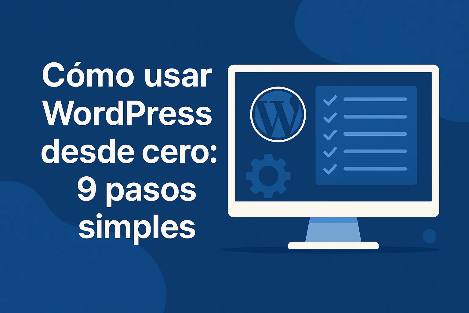 Cómo usar WordPress desde cero: 9 pasos simples — Guía de hosting